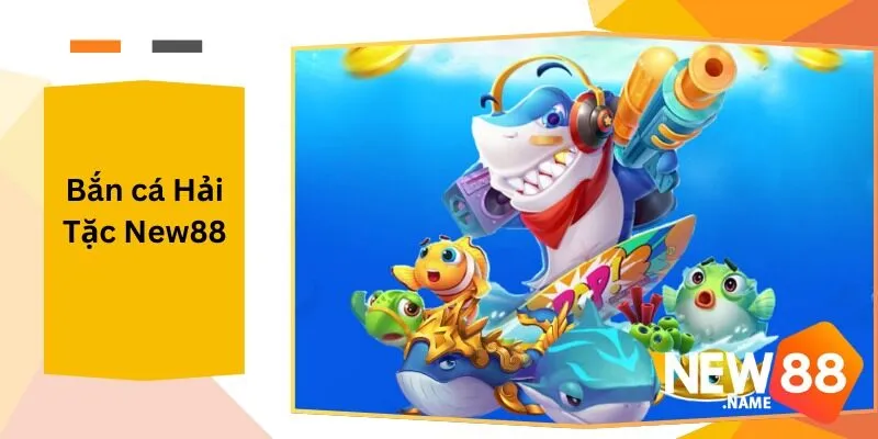 Bắn Cá Hải Tặc New88 Khám Phá Thế Giới Đại Dương Tại New88