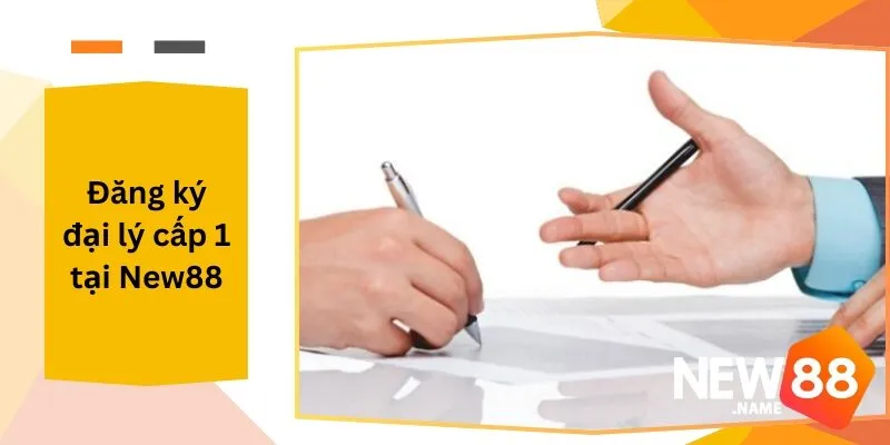 Đăng Ký Đại Lý Cấp 1 Tại New88 Bước Đột Phá Từ New88